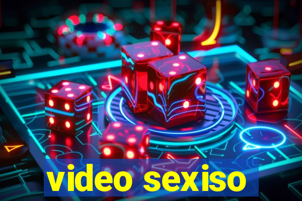 video sexiso